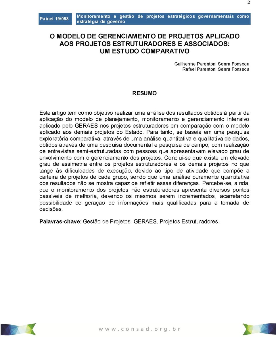 planejamento, monitoramento e gerenciamento intensivo aplicado pelo GERAES nos projetos estruturadores em comparação com o modelo aplicado aos demais projetos do Estado.