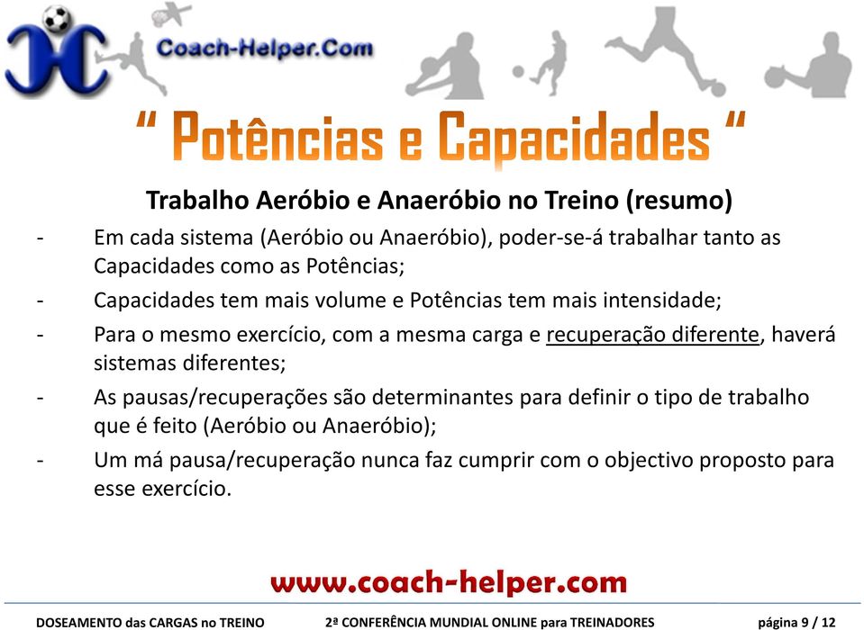 recuperação diferente, haverá sistemas diferentes; - As pausas/recuperações são determinantes para definir o tipo de trabalho que é