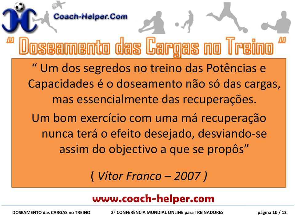 Um bom exercício com uma má recuperação nunca terá o efeito desejado,