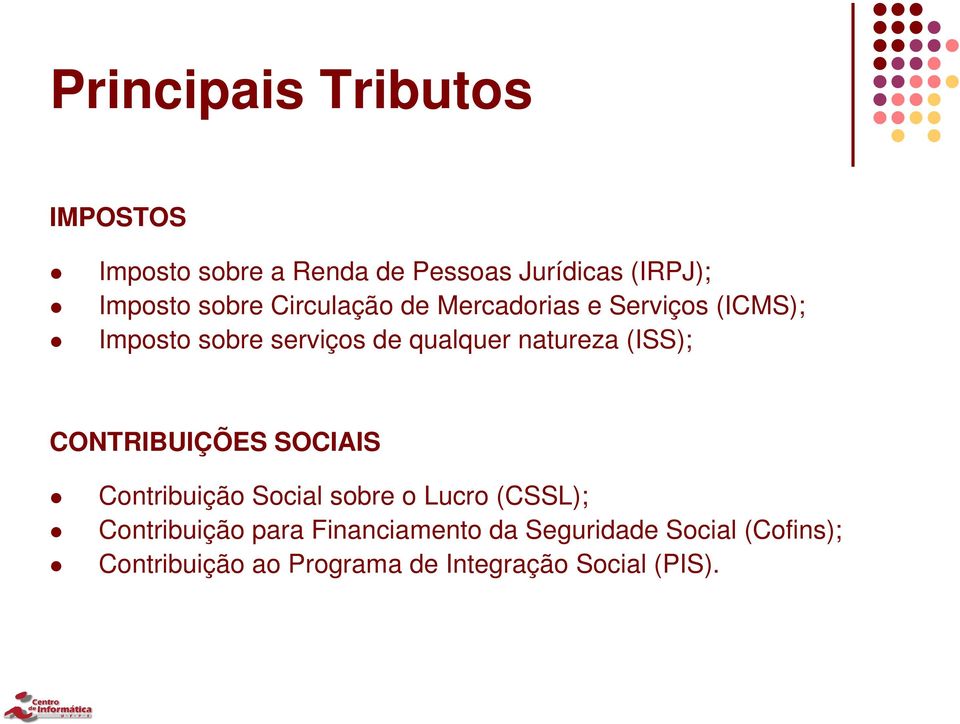 natureza (ISS); CONTRIBUIÇÕES SOCIAIS Contribuição Social sobre o Lucro (CSSL); Contribuição