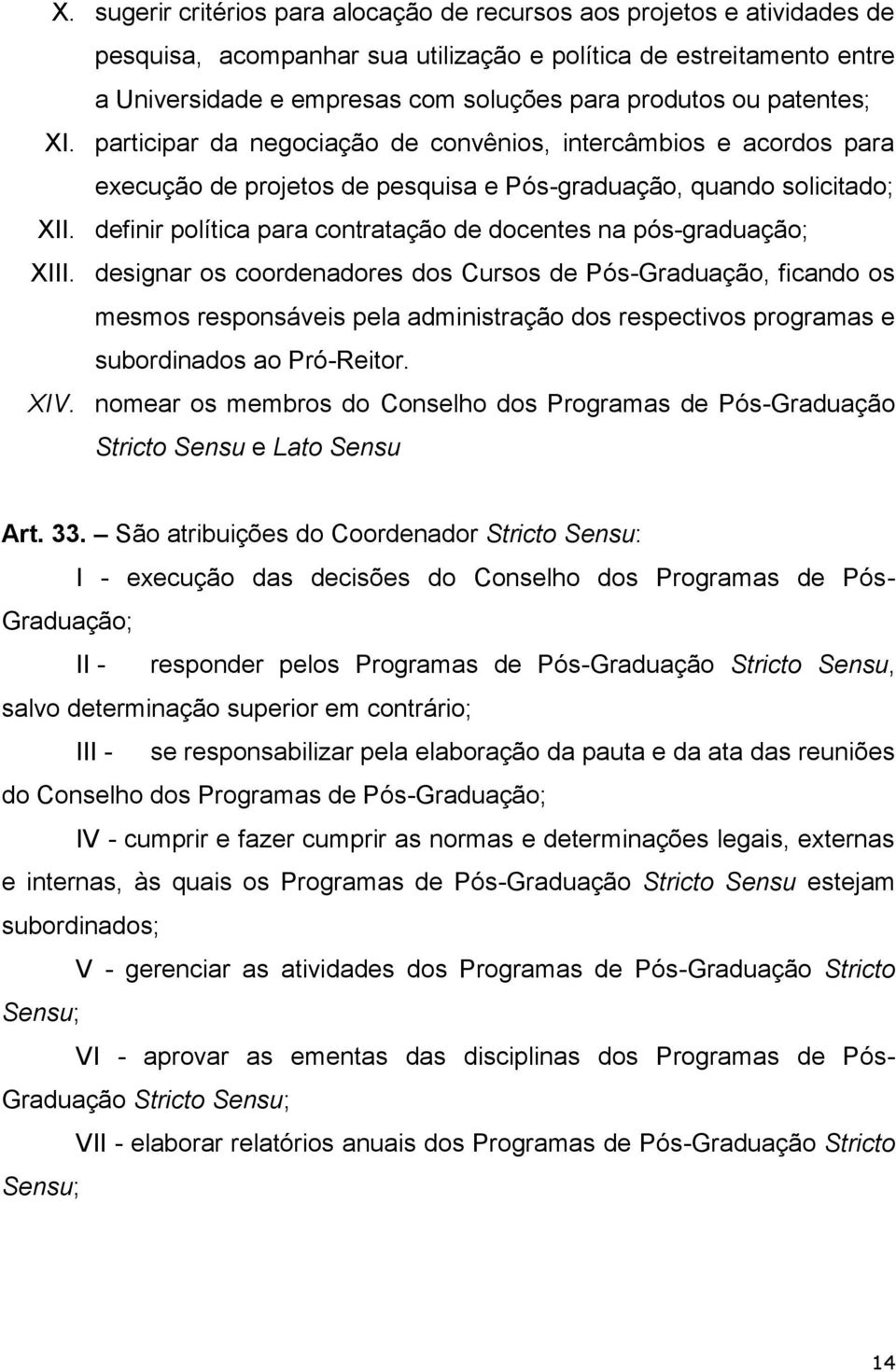 definir política para contratação de docentes na pós-graduação; XIII.