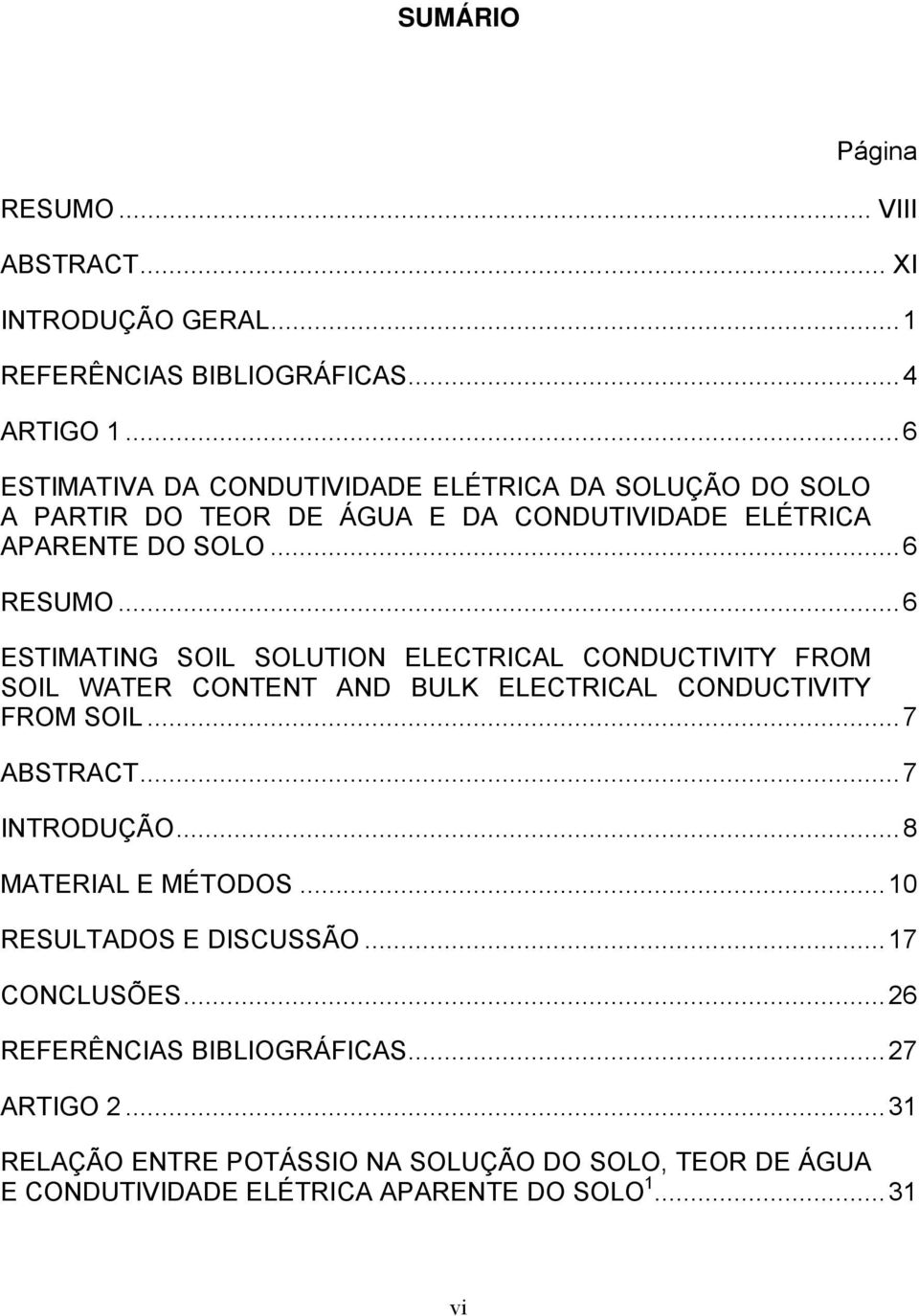 ..6 ESTIMATING SOIL SOLUTION ELECTRICAL CONDUCTIVITY FROM SOIL WATER CONTENT AND BULK ELECTRICAL CONDUCTIVITY FROM SOIL...7 ABSTRACT...7 INTRODUÇÃO.