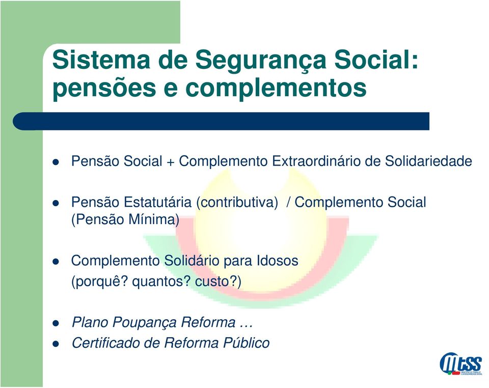 (contributiva) / Complemento Social (Pensão Mínima) Complemento Solidário