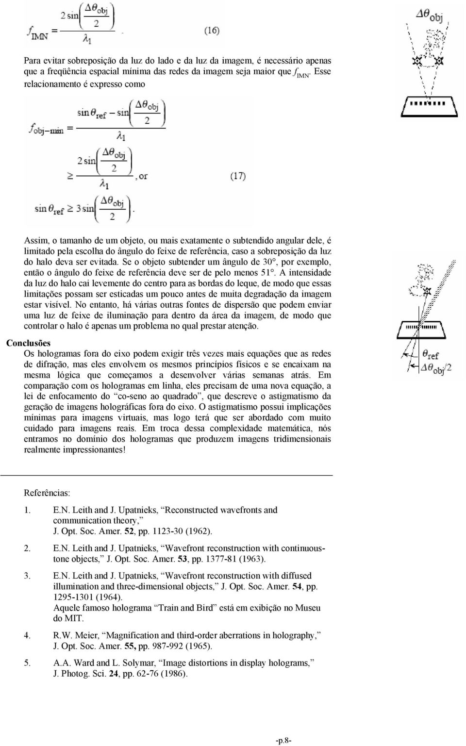 do halo deva ser evitada. Se o objeto subtender um ângulo de 30, por exemplo, então o ângulo do feixe de referência deve ser de pelo menos 51.