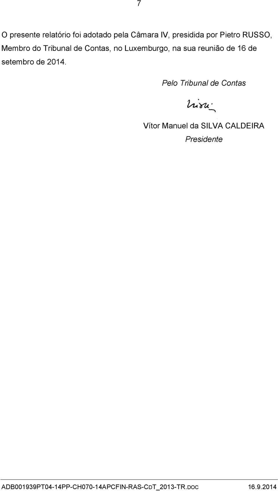 no Luxemburgo, na sua reunião de 16 de setembro de 2014.