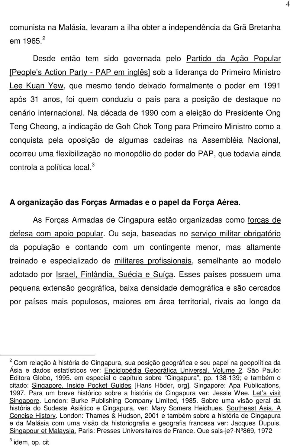 1991 após 31 anos, foi quem conduziu o país para a posição de destaque no cenário internacional.