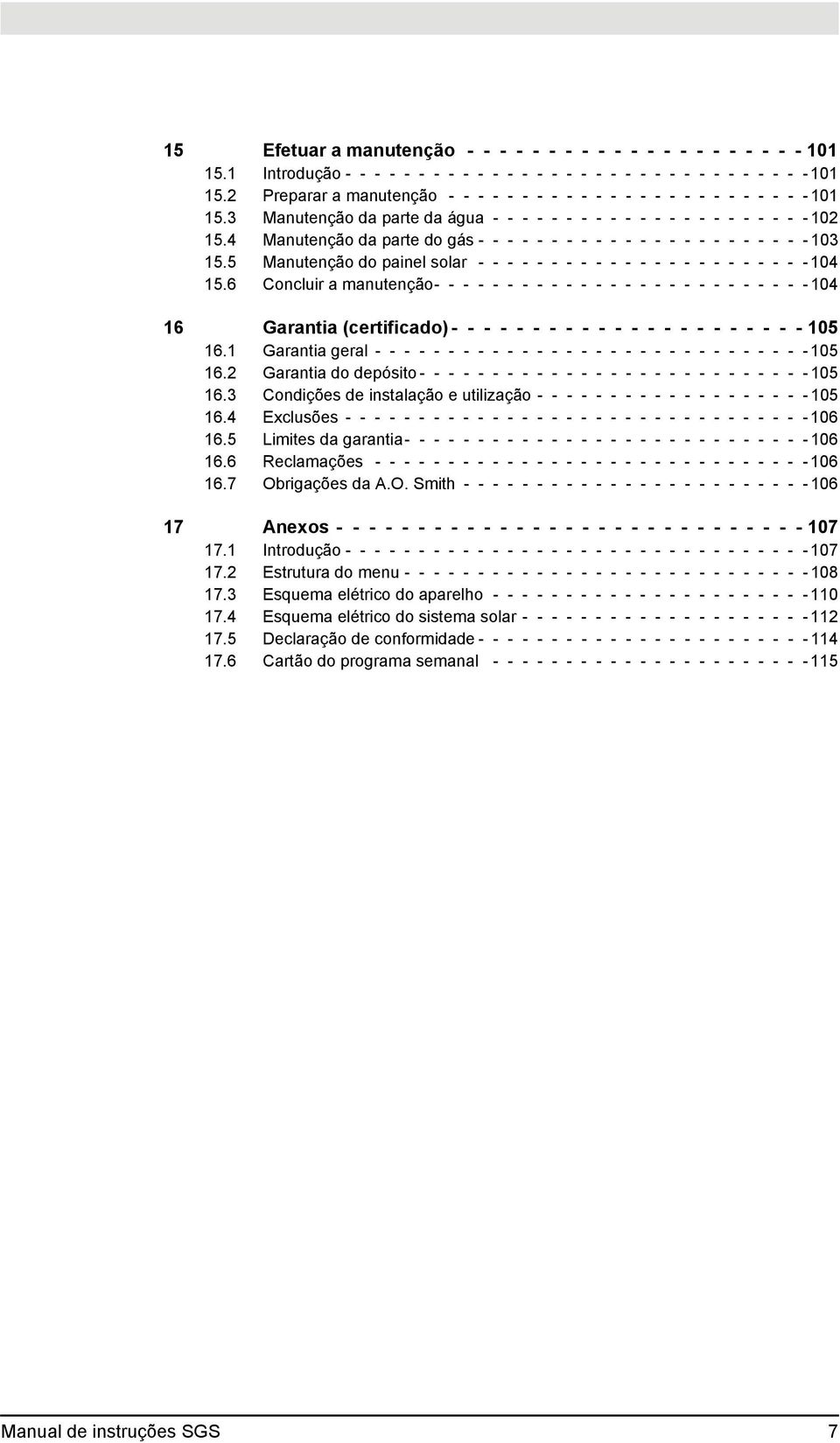 4 Manutenção da parte do gás - - - - - - - - - - - - - - - - - - - - - - - 103 15.5 Manutenção do painel solar - - - - - - - - - - - - - - - - - - - - - - - 104 15.