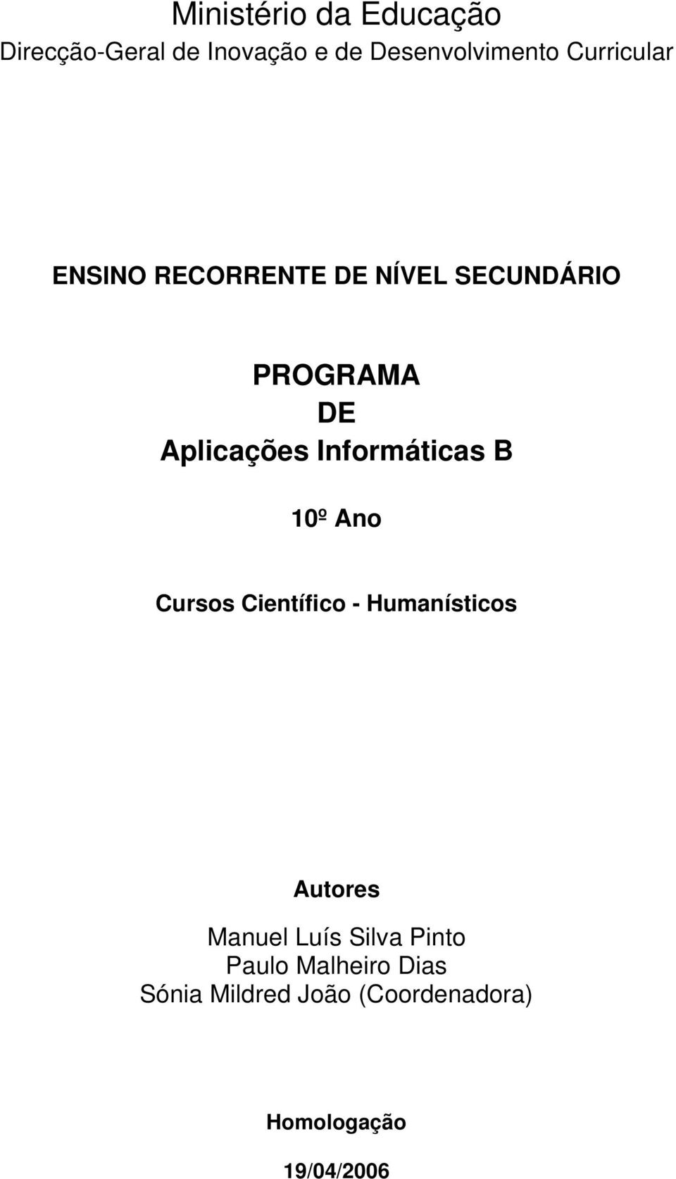 Informáticas B 10º Ano Cursos Científico - Humanísticos Autores Manuel Luís