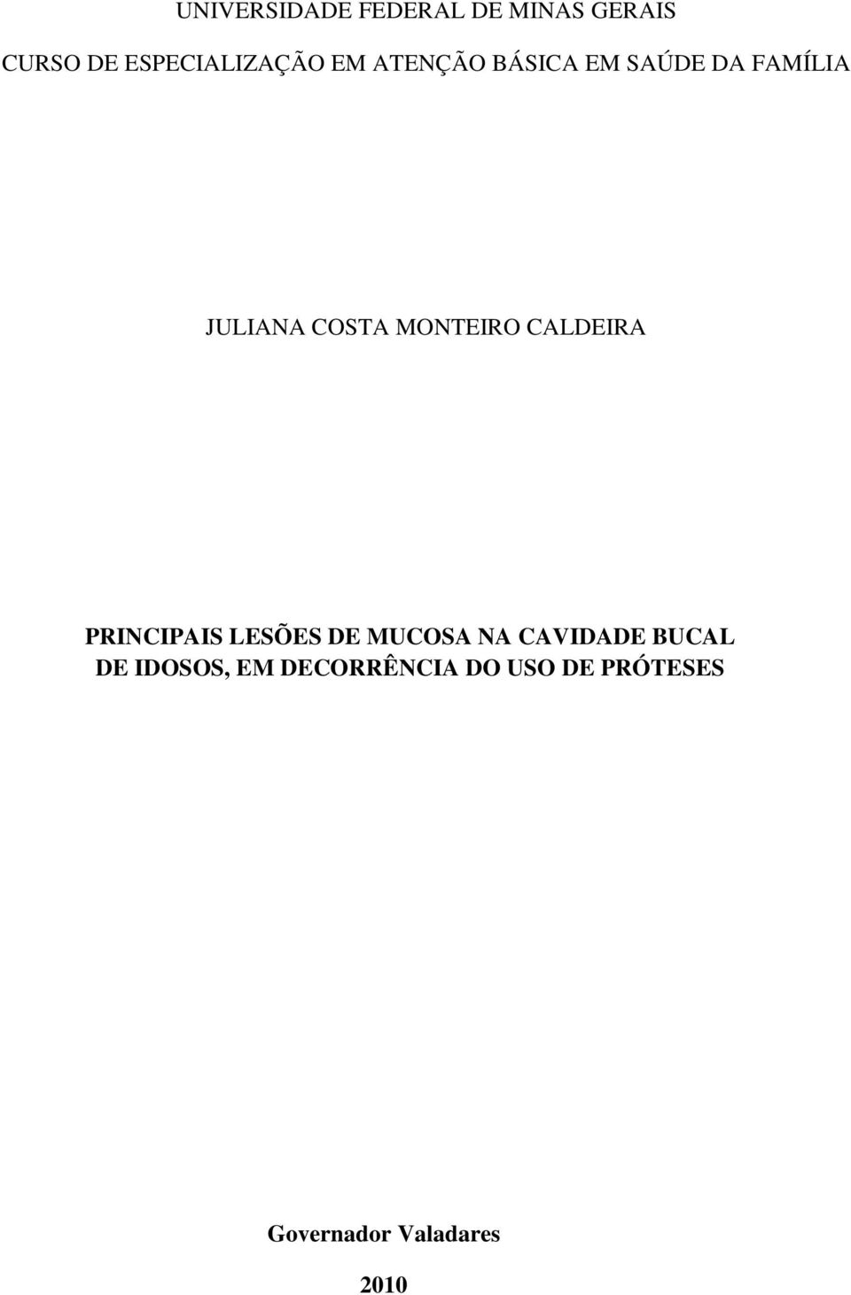 CALDEIRA PRINCIPAIS LESÕES DE MUCOSA NA CAVIDADE BUCAL DE