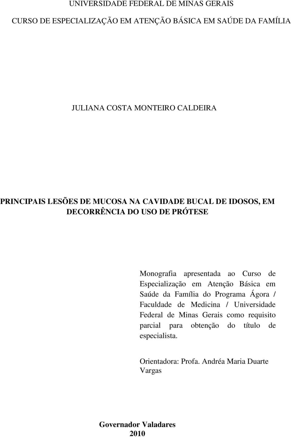 Especialização em Atenção Básica em Saúde da Família do Programa Ágora / Faculdade de Medicina / Universidade Federal de Minas