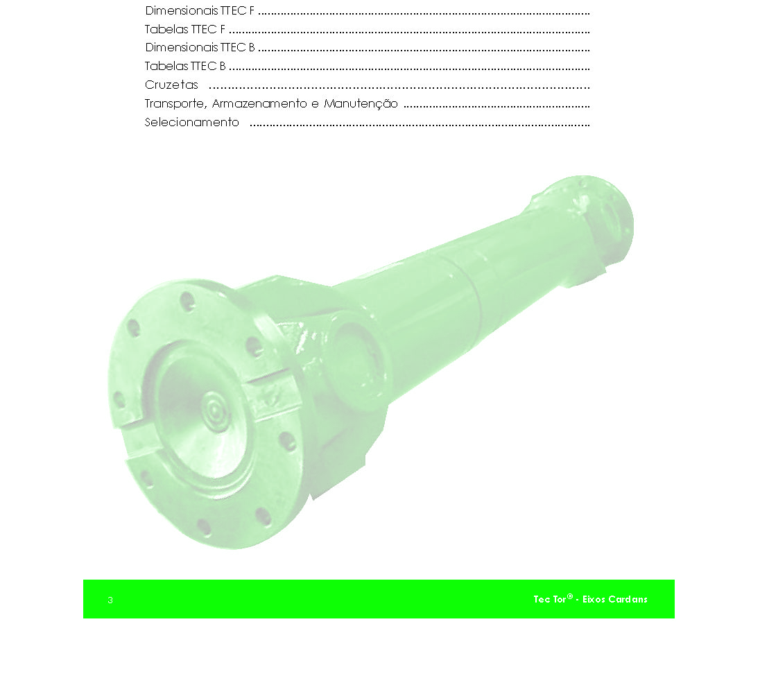 Índice Cardan e seus Componentes... 4 Instruções... 5 Dimensionais TTEC F... 6 Tabelas TTEC F... 7 Dimensionais TTEC F.