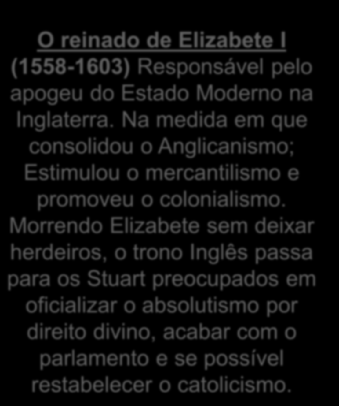 Na medida em que consolidou o Anglicanismo; Estimulou o mercantilismo e promoveu o colonialismo.