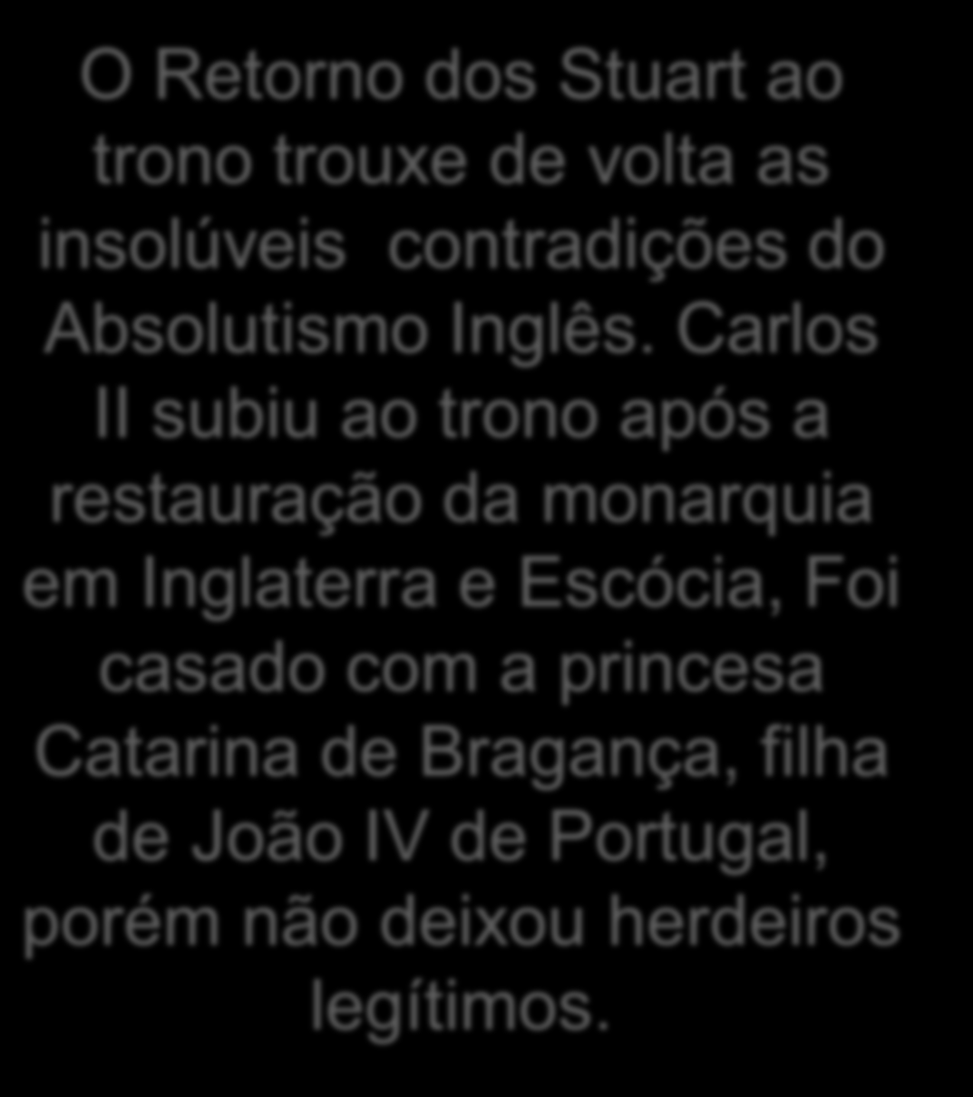 Carlos II subiu ao trono após a restauração da monarquia em Inglaterra e Escócia,