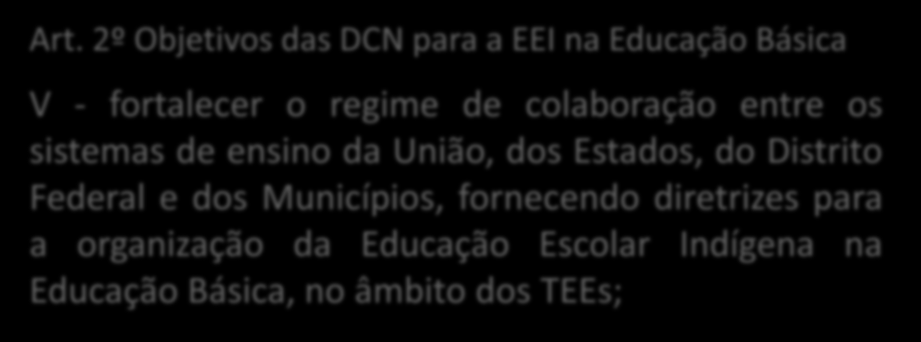 Base Legal Diretrizes Curriculares Nacionais para a EEI na Educação Básica (Parecer 13 e Resolução 5 CNE/CEB de 2012) Art.