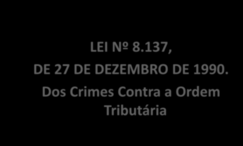 LEI Nº 8.137, DE 27 DE DEZEMBRO DE 1990.