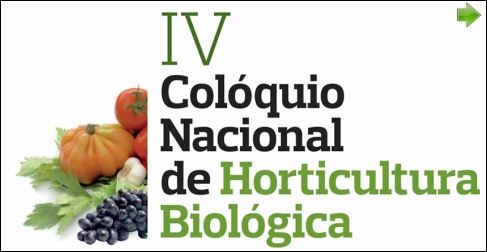 IV Colóquio Nacional de Agricultura Biológica: A Associação Portuguesa de Horticultura (APH) está a organizar o IV Colóquio Nacional de Horticultura Biológica, que se irá realizar na Univ.