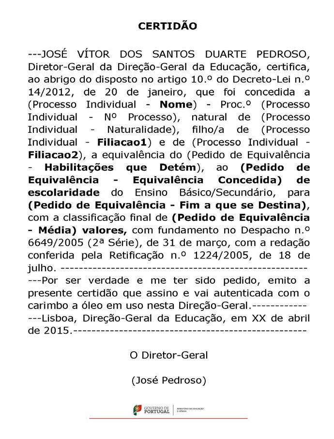 Equivalência/equiparação de habilitações académicas nacionais de percursos extintos Emissão de certidões Nome Naturalidade Filiação