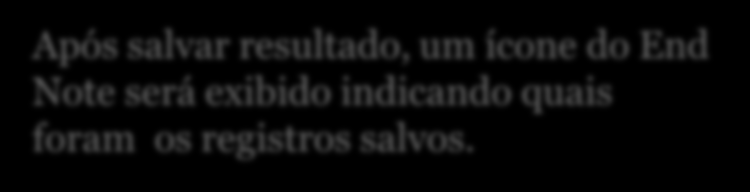 Executando salvamento Após salvar resultado, um ícone do End