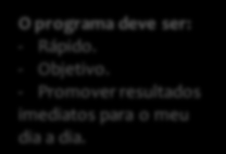 Duração Longo Curto Imediatos Resultados Longo Prazo ENSINO À DISTÂNCIA PRODUTIVIDADE O programa deve ser: - Rápido. - Objetivo.