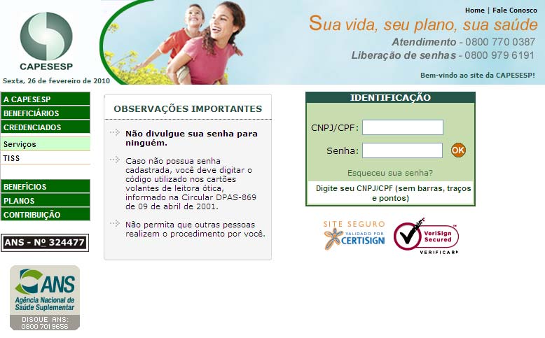As senhas devem ser solicitadas pelo site da CAPESESP www.capesesp.com.br ou pelo fax 0XX 21-2262- 2676.