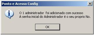 Clique em Adicionar Administrador, a seguinte janela irá surgir: Selecione o usuário a ser adicionado como administrador na coluna Usuário e clique em OK, uma janela de aviso irá surgir informando