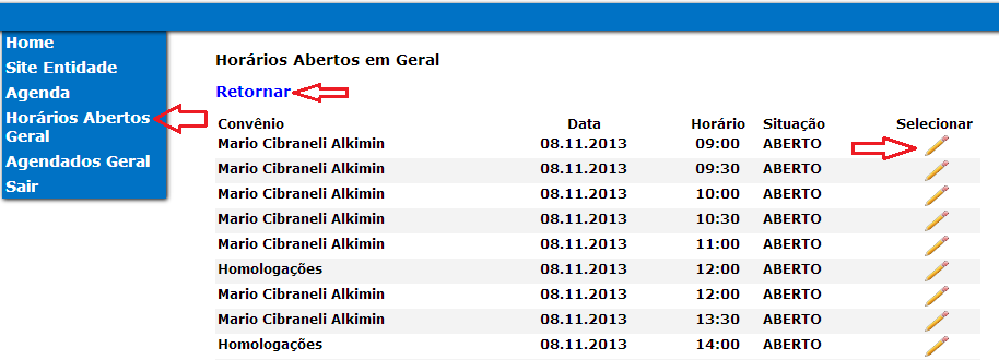 Caso desejar visualizar os "Horários da Empresa, Horários da Empresa/Convênio, Horários Abertos em Geral" é só selecionar uma das opções e clicar em.