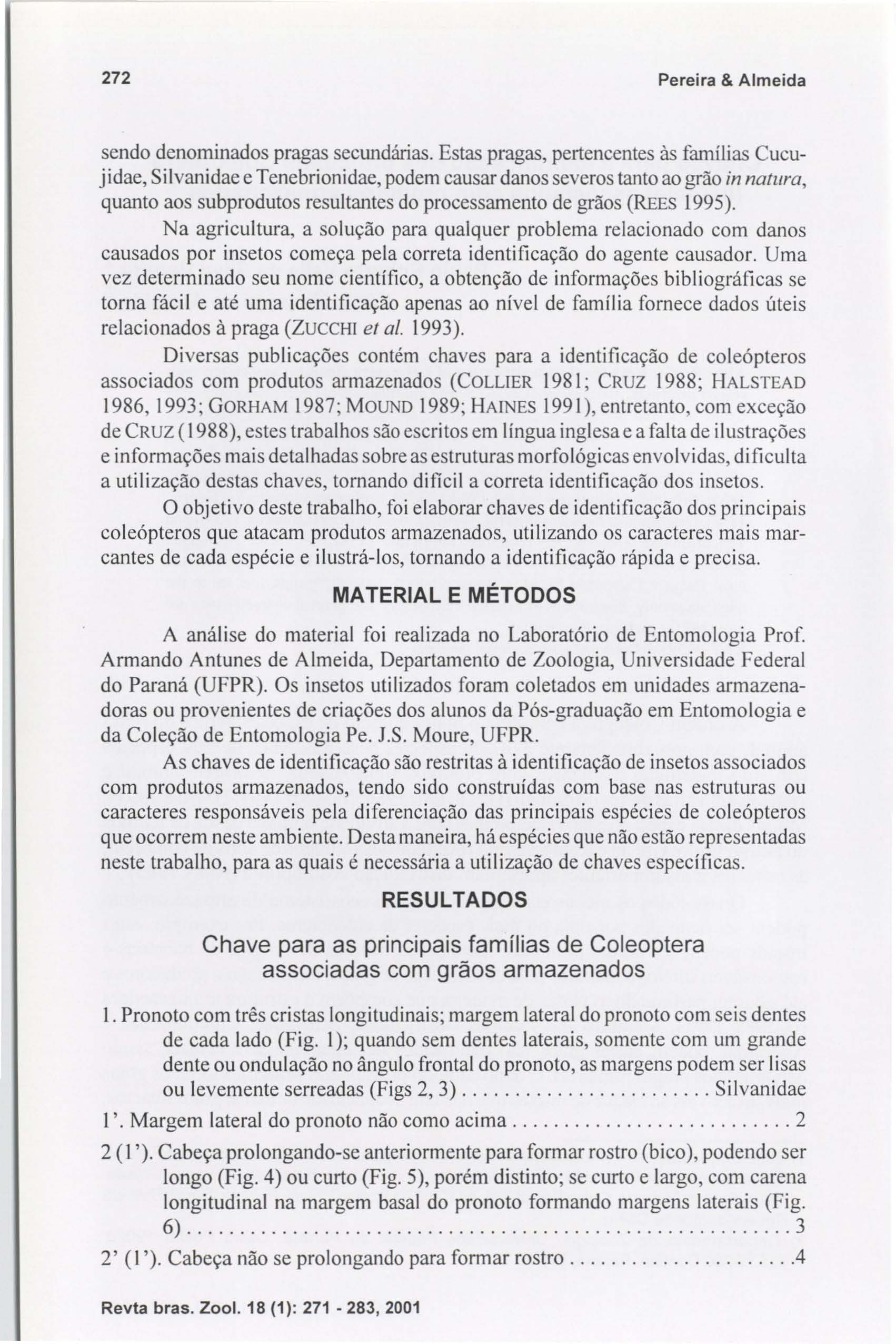 272 Pereira & Almeida sendo denominados pragas secundárias.