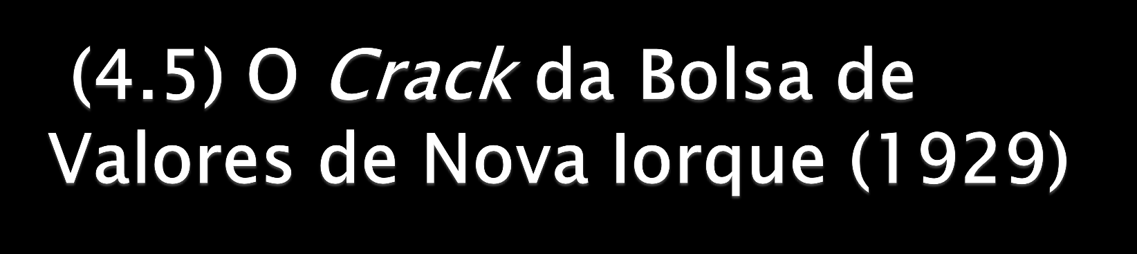 EUA - maior potência mundial após a I Guerra Mundial. Maior crise do liberalismo econômico com a quebra da Bolsa de Valores de Nova Iorque.