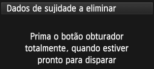 3 Acrescentar Dados de Sujidade a EliminarN Normalmente, a Unidade de Auto-limpeza do Sensor elimina a maior parte da poeira visível nas imagens captadas.