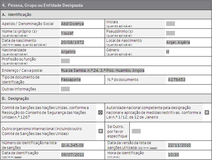 3.4. Secção 4: Pessoa, grupo ou entidade designada Nesta secção deve ser fornecido o máximo de informação possível acerca da identidade da pessoa, grupo, ou entidade designada, que corresponde à