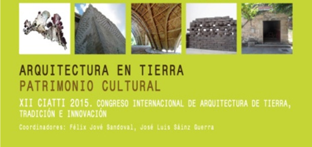 Patrimonio Cultural XII CIATTI 2015 Congreso de Arquitectura de Tierra en Cuenca de Campos 2015. Coordinadores: Félix Jové Sandoval, José Lu