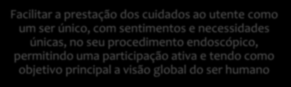 Implementação de Método de Sistematização da Prática de Enfermagem Individualizado Holístico Planeado Contínuo, Facilitar a prestação dos cuidados ao utente como um ser único, com sentimentos e