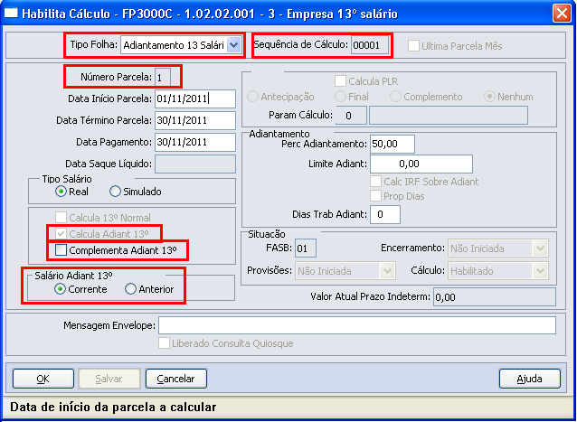 Complementa A d i a n t a m e n t o 13º Salário - A partir deste parâmetro, o sistema executa no cálculo do adiantamento de 13º salário o pagamento desta verba para os funcionários que receberam a