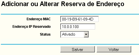 Endereço MAC: endereço MAC do dispositivo que você quer reservar um endereço de IP. Endereço IP Reservado: endereço IP que o roteador reservará para o dispositivo.