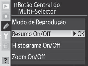 Ajuste Personalizado f1: Botão Central do Multi-Selector Esta opção permite determinar quais as operações que podem ser efectuadas ao pressionar o centro do multisselector.