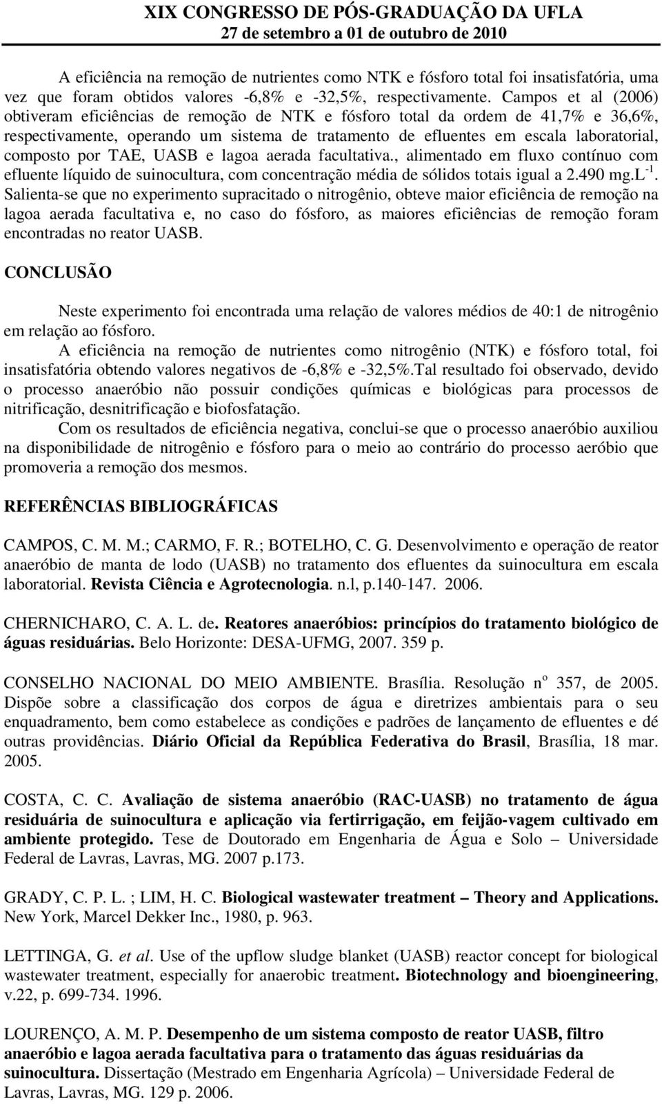 por TAE, UASB e lagoa aerada facultativa., alimentado em fluxo contínuo com efluente líquido de suinocultura, com concentração média de sólidos totais igual a 2.490 mg.l -1.