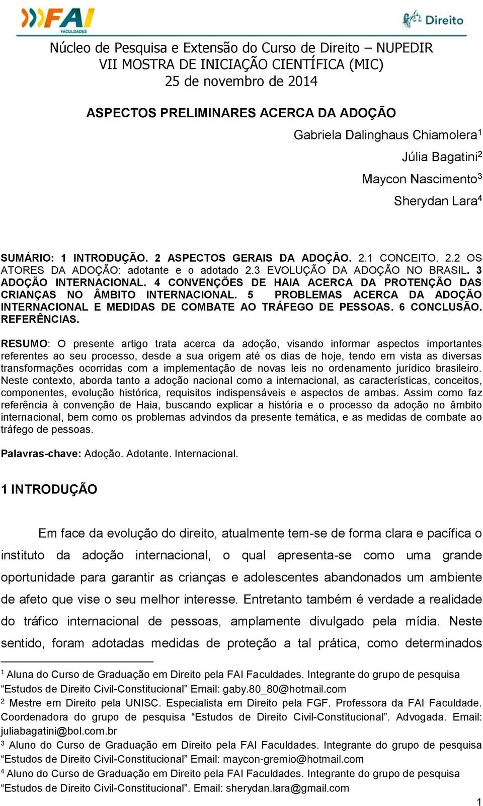 5 PROBLEMAS ACERCA DA ADOÇÃO INTERNACIONAL E MEDIDAS DE COMBATE AO TRÁFEGO DE PESSOAS. 6 CONCLUSÃO. REFERÊNCIAS.