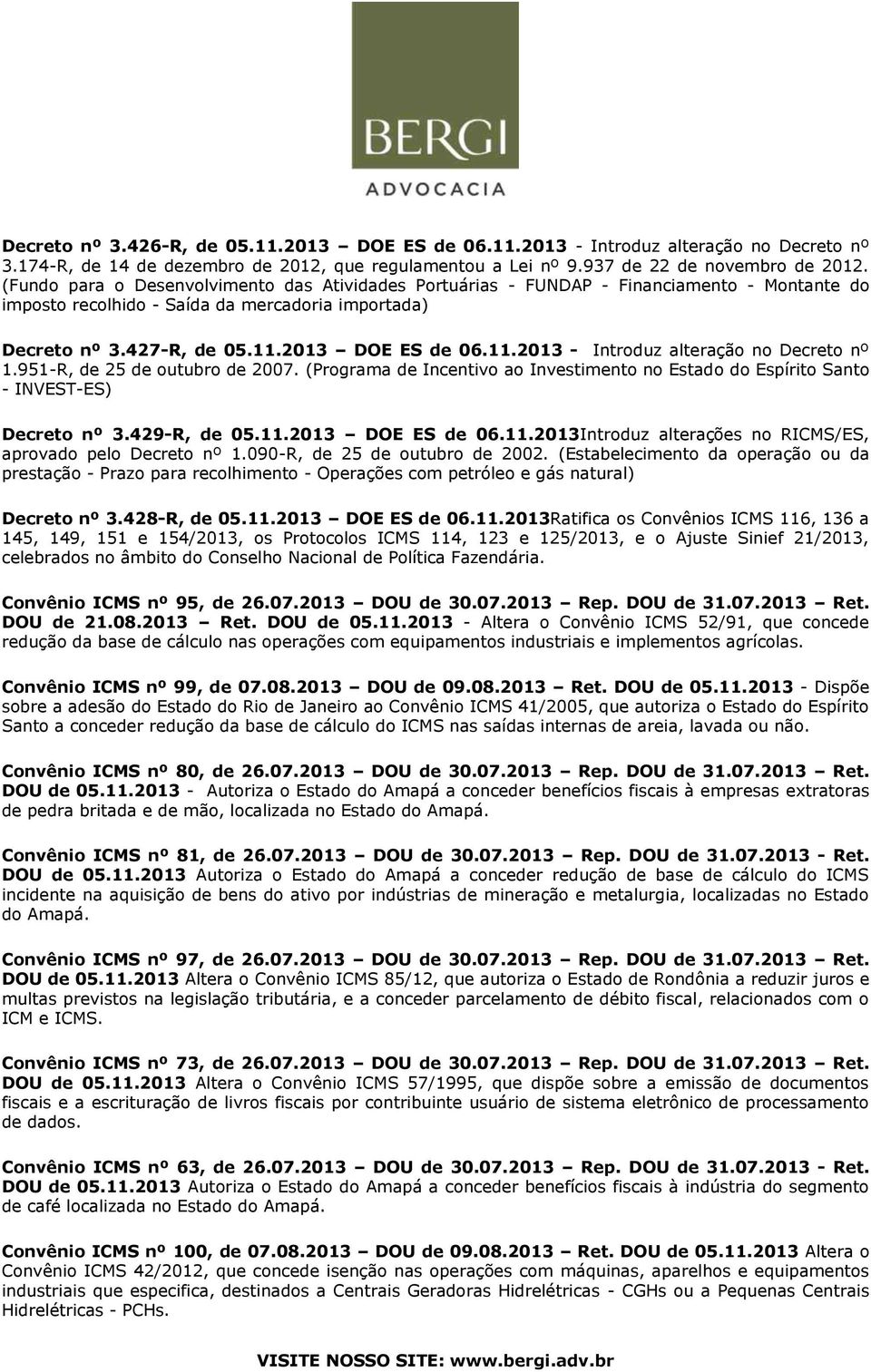 2013 DOE ES de 06.11.2013 - Introduz alteração no Decreto nº 1.951-R, de 25 de outubro de 2007. (Programa de Incentivo ao Investimento no Estado do Espírito Santo - INVEST-ES) Decreto nº 3.