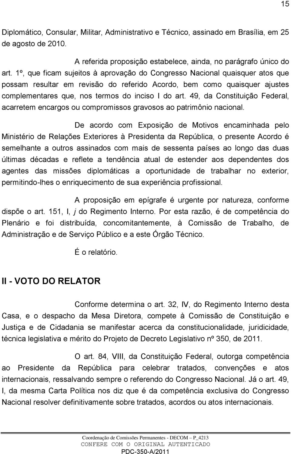 49, da Constituição Federal, acarretem encargos ou compromissos gravosos ao patrimônio nacional.