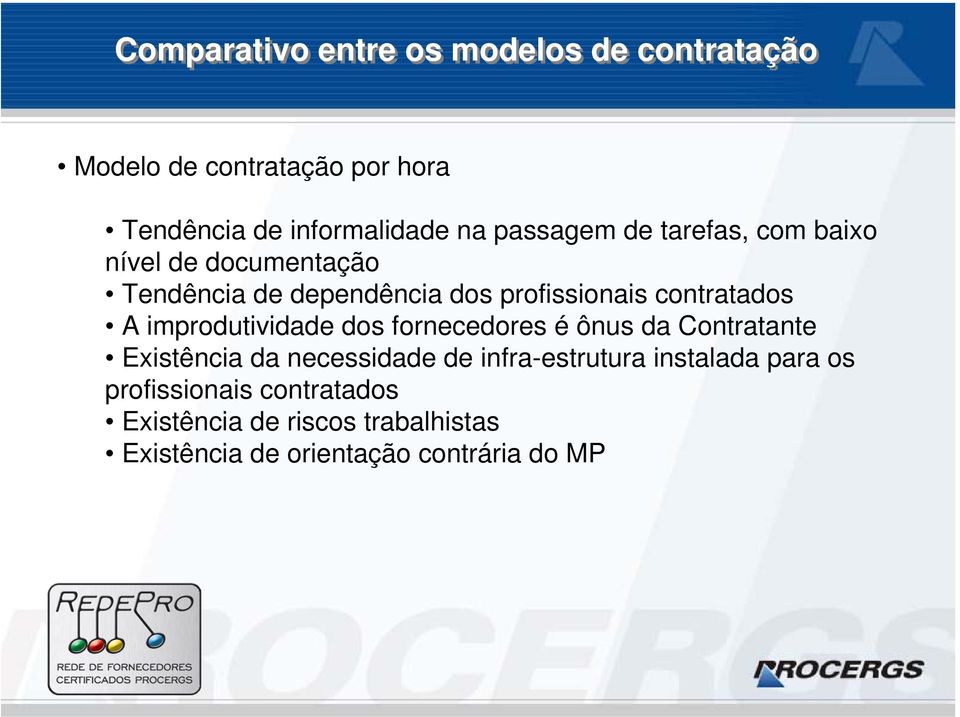 A improdutividade dos fornecedores é ônus da Contratante Existência da necessidade de infra-estrutura