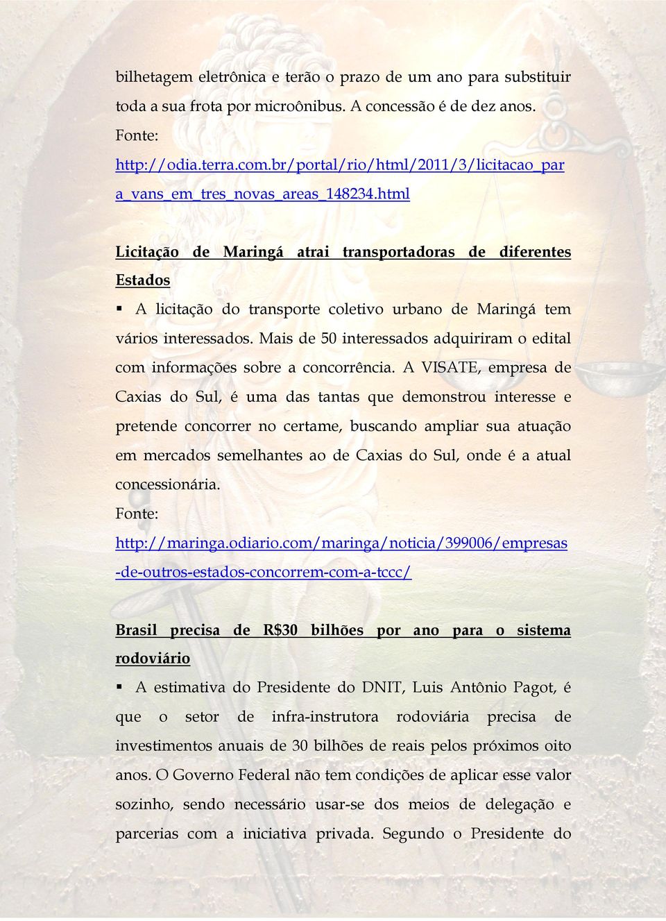 html Licitação de Maringá atrai transportadoras de diferentes Estados A licitação do transporte coletivo urbano de Maringá tem vários interessados.