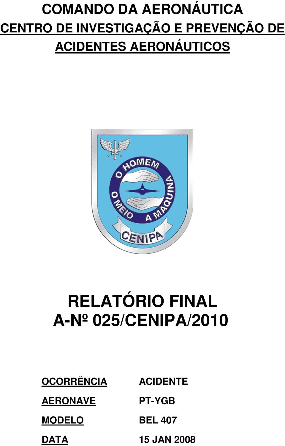 RELATÓRIO FINAL A-Nº 025/CENIPA/2010