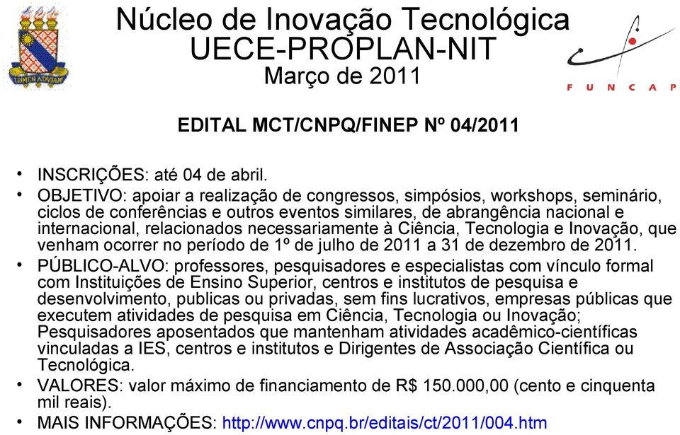 à Ciência, Tecnologia e Inovação, que venham ocorrer no período de 1º de julho de 2011 a 31 de dezembro de 2011.