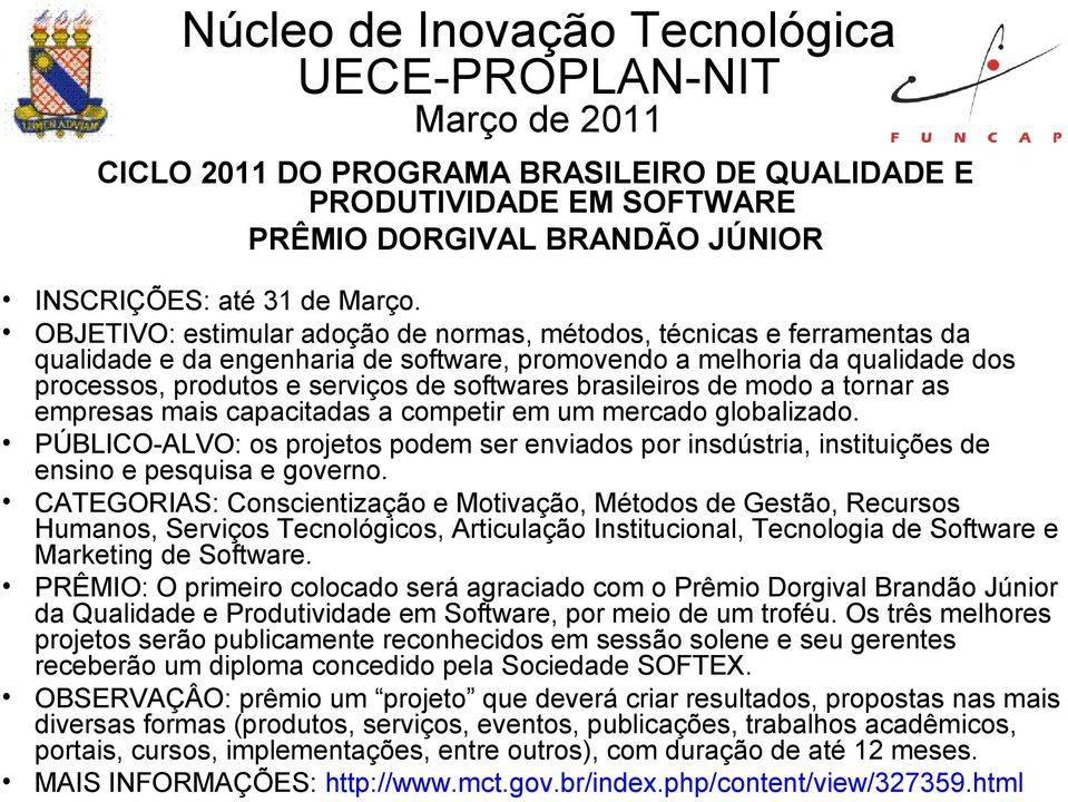 brasileiros de modo a tornar as empresas mais capacitadas a competir em um mercado globalizado.