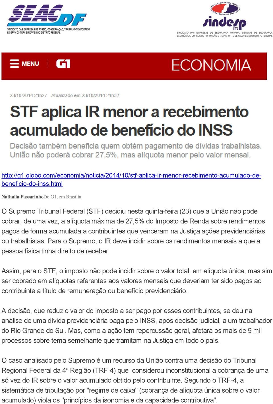 sobre rendimentos pagos de forma acumulada a contribuintes que venceram na Justiça ações previdenciárias ou trabalhistas.