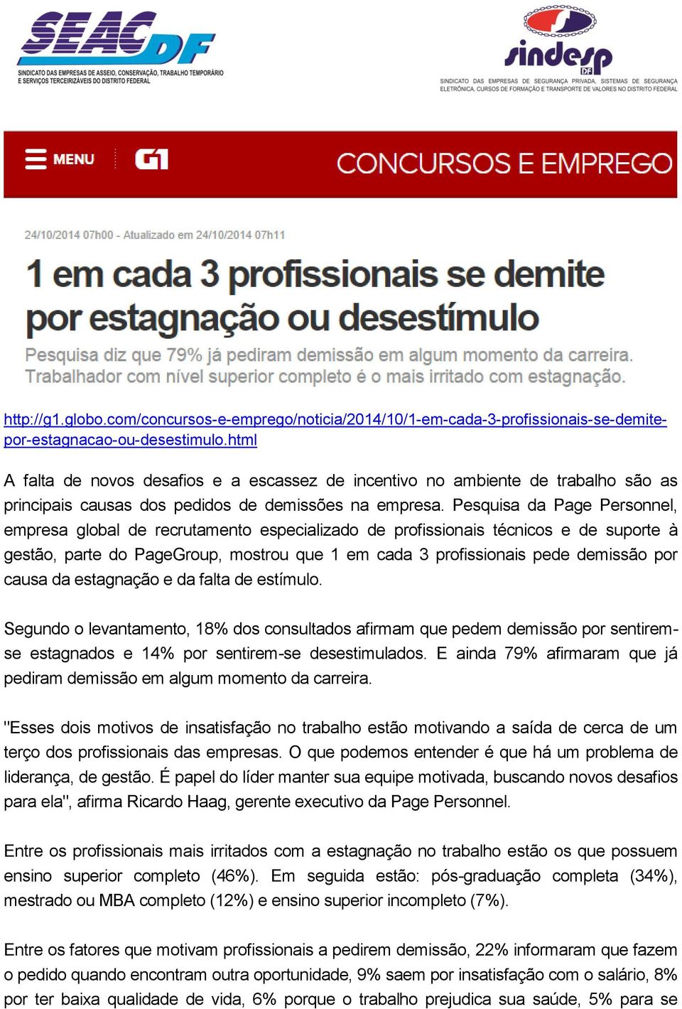 Pesquisa da Page Personnel, empresa global de recrutamento especializado de profissionais técnicos e de suporte à gestão, parte do PageGroup, mostrou que 1 em cada 3 profissionais pede demissão por