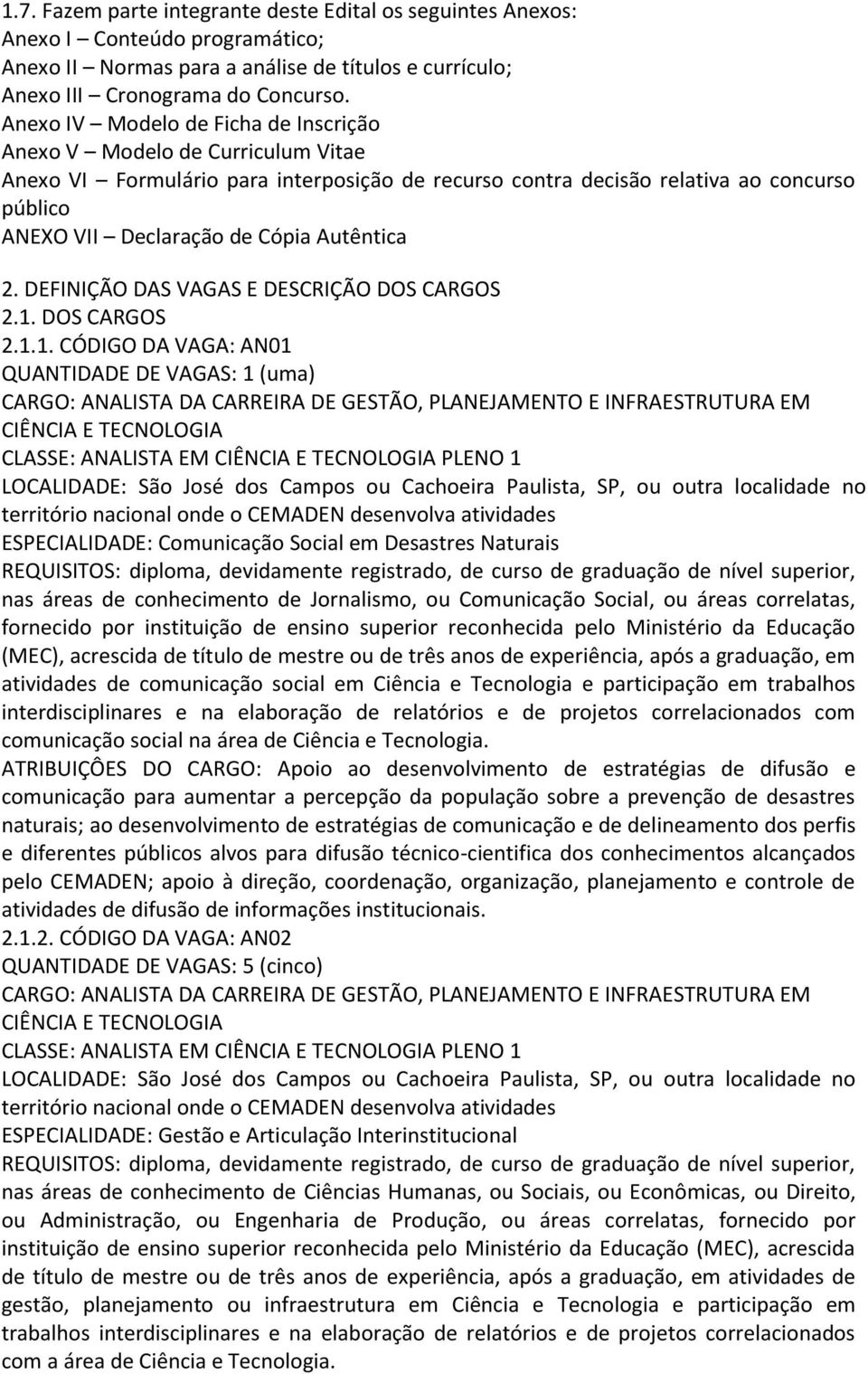 Autêntica 2. DEFINIÇÃO DAS VAGAS E DESCRIÇÃO DOS CARGOS 2.1.