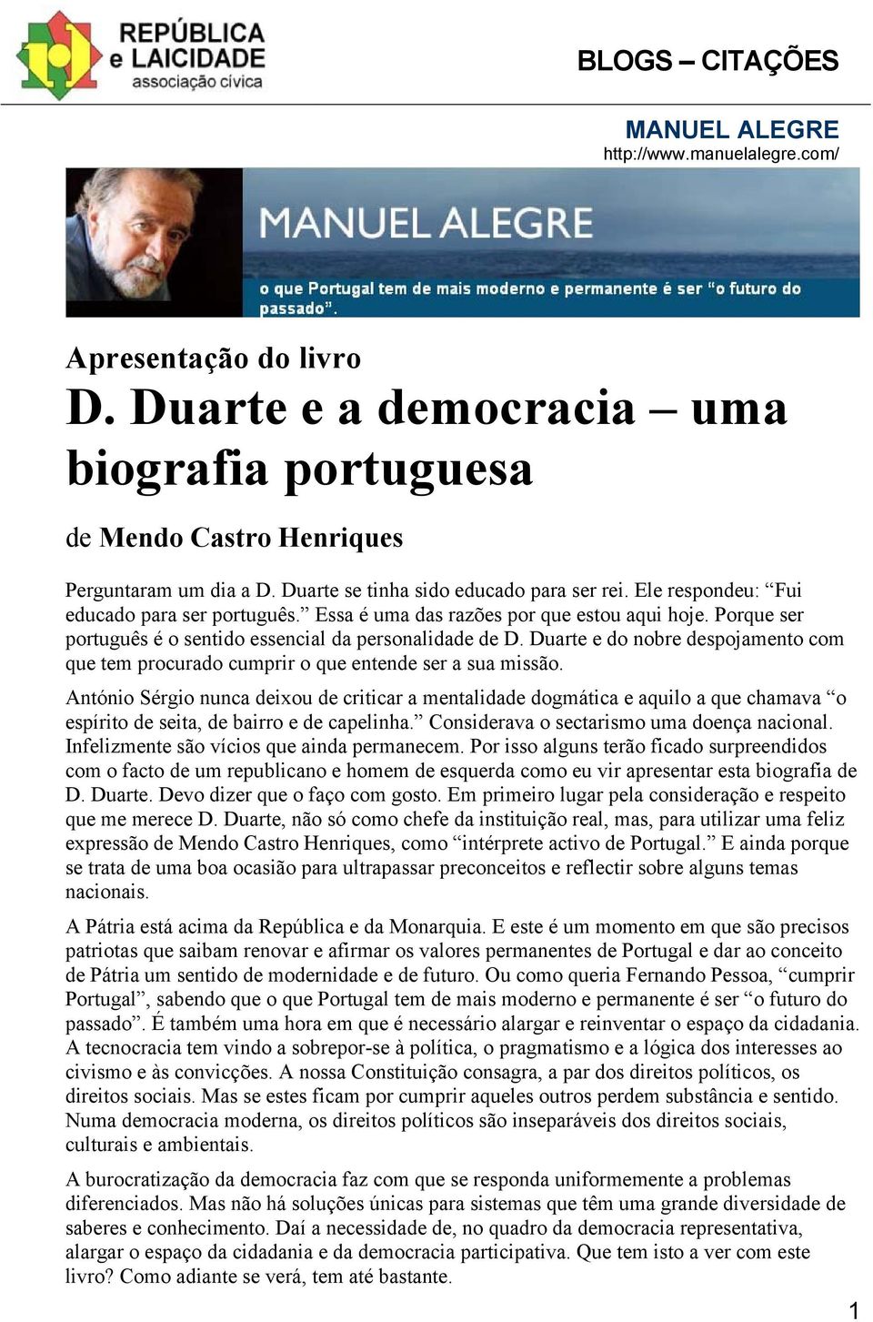 Duarte e do nobre despojamento com que tem procurado cumprir o que entende ser a sua missão.