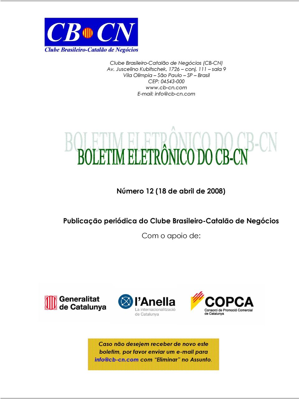 com Número 12 (18 de abril de 2008) Publicação periódica do Clube Brasileiro-Catalão de Negócios Com