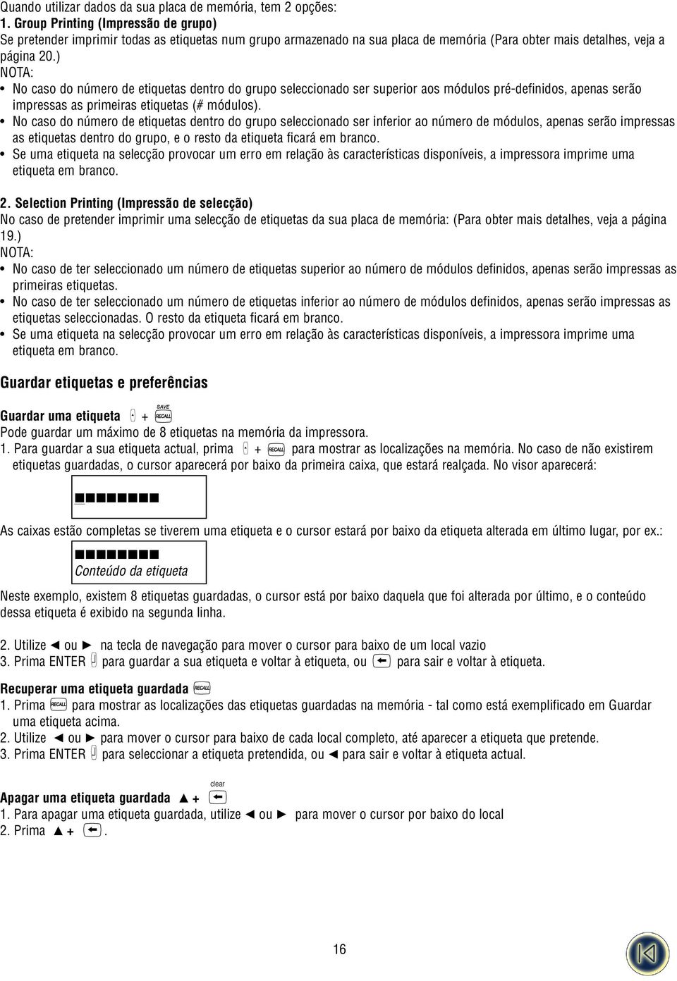 ) NOTA: No caso do número de etiquetas dentro do grupo seleccionado ser superior aos módulos pré-definidos, apenas serão impressas as primeiras etiquetas (# módulos).